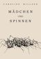 Mädchen und Spinnen Cover des Buches Mädchen und Spinnen (ISBN: 9783738063356)