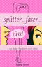 Splitter ... faser ... süss! Cover des Buches Splitter ... faser ... süss! (ISBN: 9783738654844)