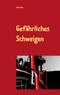 Gefährliches Schweigen Cover des Buches Gefährliches Schweigen (ISBN: 9783738656268)