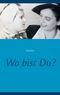 Wo bist Du? Cover des Buches Wo bist Du? (ISBN: 9783740748838)