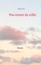 Was immer du willst Cover des Buches Was immer du willst (ISBN: 9783740765101)