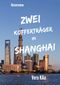 Zwei Kofferträger in Shanghai Cover des Buches Zwei Kofferträger in Shanghai (ISBN: 9783740768010)