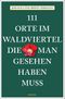 111 Orte im Waldviertel, die man gesehen haben muss Cover des Buches 111 Orte im Waldviertel, die man gesehen haben muss (ISBN: 9783740803469)