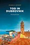 Tod in Dubrovnik Cover des Buches Tod in Dubrovnik (ISBN: 9783740814496)