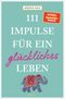 111 Impulse für ein glückliches Leben Cover des Buches 111 Impulse für ein glückliches Leben