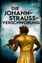 Die Johann-Strauss-Verschwörung Cover des Buches Die Johann-Strauss-Verschwörung (ISBN: 9783740825058)