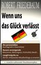Wenn uns das Glück verlässt: Die potenziellen Anschlagsziele in Deutschland | Langfristig bis zu 200 Millionen Klimaflüchtlinge | Rasant ansteigende Altersarmut, Wohnungsnot, Kriminalität, Gewalt... Cover des Buches Wenn uns das Glück verlässt: Die potenziellen Anschlagsziele in Deutschland | Langfristig bis zu 200 Millionen Klimaflüchtlinge | Rasant ansteigende Altersarmut, Wohnungsnot, Kriminalität, Gewalt... (ISBN: 9783741227196)