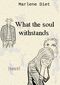 What the soul withstands Cover des Buches What the soul withstands (ISBN: 9783741272127)