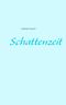 Schattenzeit Cover des Buches Schattenzeit (ISBN: 9783741279645)