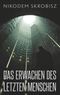 Das Erwachen des letzten Menschen Cover des Buches Das Erwachen des letzten Menschen (ISBN: 9783741298455)