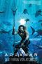 Aquaman: Der Thron von Atlantis Cover des Buches Aquaman: Der Thron von Atlantis (ISBN: 9783741610318)