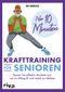 Nur 10 Minuten – Krafttraining für Senioren Cover des Buches Nur 10 Minuten – Krafttraining für Senioren (ISBN: 9783742322807)