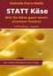 Statt Käse Cover des Buches Statt Käse (ISBN: 9783744891073)