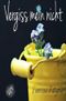 Vergiss mein nicht Cover des Buches Vergiss mein nicht (ISBN: 9783745051384)