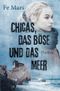 Chicas, das Böse und das Meer Cover des Buches Chicas, das Böse und das Meer (ISBN: 9783745081978)