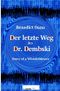 Der letzte Weg des Dr. Dembski Cover des Buches Der letzte Weg des Dr. Dembski (ISBN: 9783745084122)
