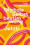 Digitale Selbstbestimmung: Jetzt! Cover des Buches Digitale Selbstbestimmung: Jetzt! (ISBN: 9783745914962)