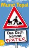Das Dach kommt später Cover des Buches Das Dach kommt später (ISBN: 9783746628561)