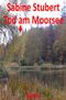 Tod am Moorsee Cover des Buches Tod am Moorsee (ISBN: 9783746722771)