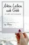 Mein Leben mit Gott Cover des Buches Mein Leben mit Gott (ISBN: 9783746795744)