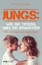 Jungs: wie sie ticken, was sie brauchen Cover des Buches Jungs: wie sie ticken, was sie brauchen (ISBN: 9783747403372)