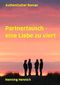 Partnertausch - eine Liebe zu viert: Authentischer Roman Cover des Buches Partnertausch - eine Liebe zu viert: Authentischer Roman (ISBN: 9783748106449)