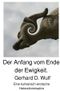 Der Anfang vom Ende der Ewigkeit. Cover des Buches Der Anfang vom Ende der Ewigkeit. (ISBN: 9783748506140)
