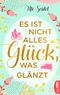 Es ist nicht alles Glück, was glänzt Cover des Buches Es ist nicht alles Glück, was glänzt (ISBN: 9783751709552)