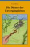 Die Diener der Unvergänglichen Cover des Buches Die Diener der Unvergänglichen (ISBN: 9783751929936)