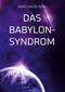 Das Babylon-Syndrom Cover des Buches Das Babylon-Syndrom (ISBN: 9783751944304)