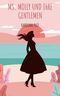 Ms. Molly und ihre Gentlemen Cover des Buches Ms. Molly und ihre Gentlemen (ISBN: 9783752644302)