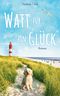 Watt für ein Glück Cover des Buches Watt für ein Glück (ISBN: 9783752683868)