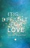 It´s difficult for Love Cover des Buches It´s difficult for Love (ISBN: 9783752686074)