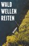 waldwellenreiten Cover des Buches waldwellenreiten (ISBN: 9783752806854)