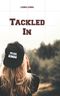 Tackled In Cover des Buches Tackled In (ISBN: 9783752895469)
