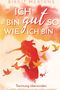 Ich bin gut so wie ich bin Cover des Buches Ich bin gut so wie ich bin (ISBN: 9783752964110)