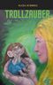 Trollzauber Cover des Buches Trollzauber (ISBN: 9783753425740)