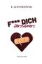 F*** Dich Herzschmerz Cover des Buches F*** Dich Herzschmerz (ISBN: 9783754978665)