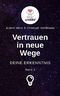 Vertrauen in neue Wege - DEINE ERKENNTNIS Cover des Buches Vertrauen in neue Wege - DEINE ERKENNTNIS