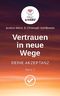 Vertrauen in neue Wege - DEINE AKZEPTANZ Cover des Buches Vertrauen in neue Wege - DEINE AKZEPTANZ (ISBN: 9783755756736)