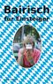 Bairisch für Einsteiger Cover des Buches Bairisch für Einsteiger (ISBN: 9783756828821)