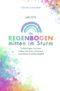 ME/CFS Ein Regenbogen mitten im Sturm Cover des Buches ME/CFS Ein Regenbogen mitten im Sturm (ISBN: 9783757547363)