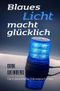 Blaues Licht macht glücklich Cover des Buches Blaues Licht macht glücklich (ISBN: 9783757577568)