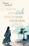 Hätte ich Dich doch nur gesehen Cover des Buches Hätte ich Dich doch nur gesehen (ISBN: 9783758372933)