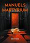 Manuels Martyrium Cover des Buches Manuels Martyrium (ISBN: 9783759708083)
