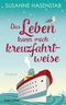Das Leben kann mich kreuzfahrtweise Cover des Buches Das Leben kann mich kreuzfahrtweise (ISBN: 9783764507435)
