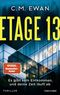 Etage 13 - Es gibt kein Entkommen, und deine Zeit läuft ab Cover des Buches Etage 13 - Es gibt kein Entkommen, und deine Zeit läuft ab
