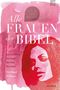 Alle Frauen der Bibel Cover des Buches Alle Frauen der Bibel (ISBN: 9783765514951)