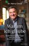 Warum ich glaube: Gedanken eines Psychologen über Leid, Wunder, Wissenschaft und Glaube. Ein bewegendes, persönliches Buch über ein außergewöhnliche Lebens- und Glaubensreise. Cover des Buches Warum ich glaube: Gedanken eines Psychologen über Leid, Wunder, Wissenschaft und Glaube. Ein bewegendes, persönliches Buch über ein außergewöhnliche Lebens- und Glaubensreise. (ISBN: 9783765533501)