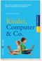 Kinder, Computer & Co. Cover des Buches Kinder, Computer & Co. (ISBN: 9783766614810)